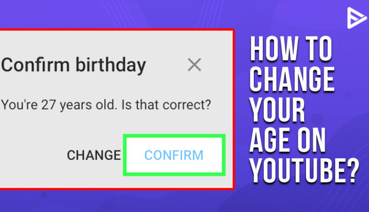 How To Change Your Age On Youtube Beginner S Guide