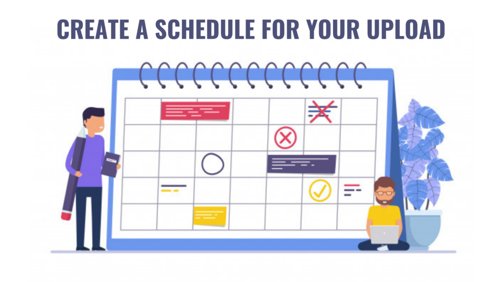 Create a schedule for your upload