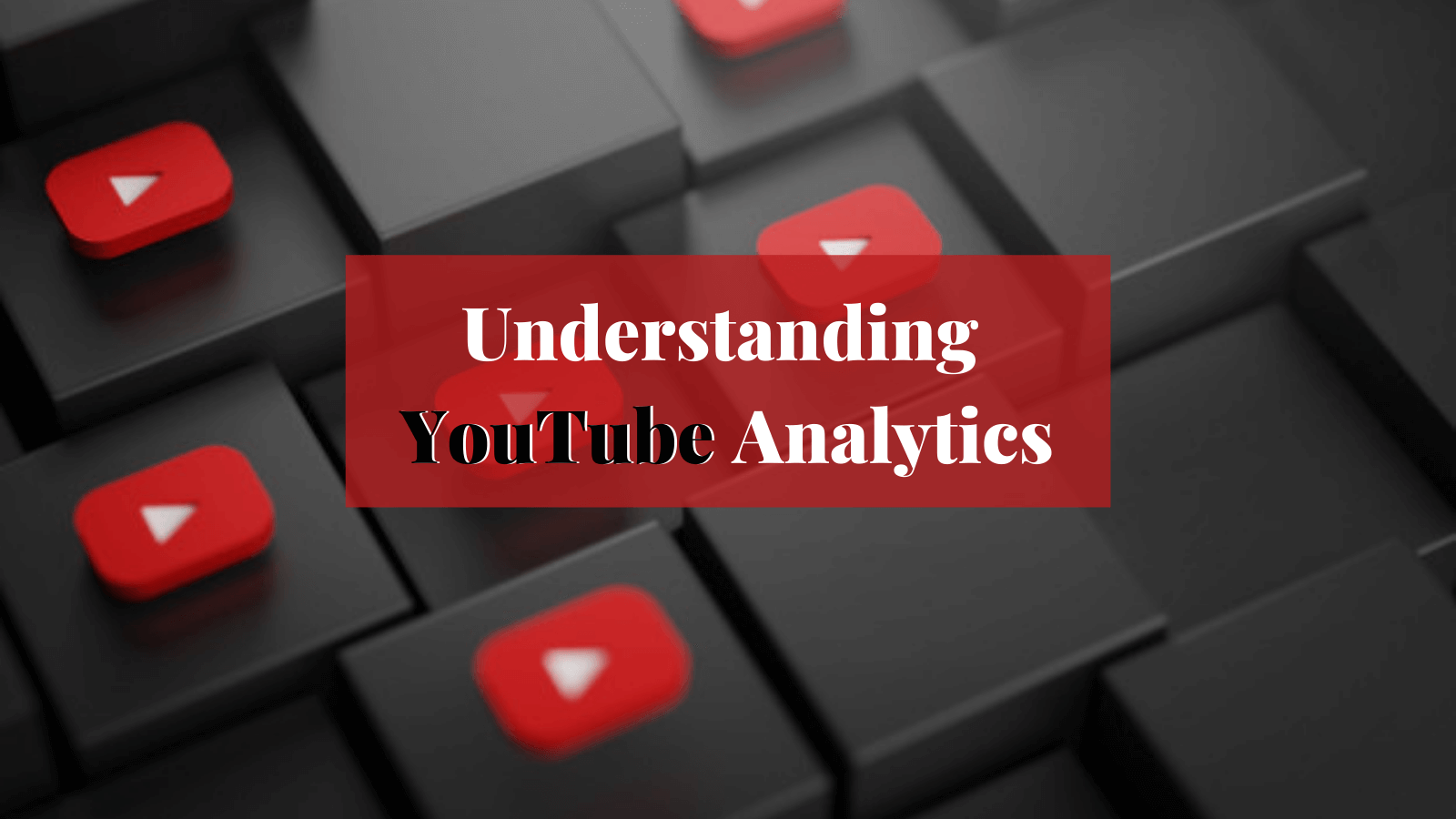 Understanding YouTube Analytics