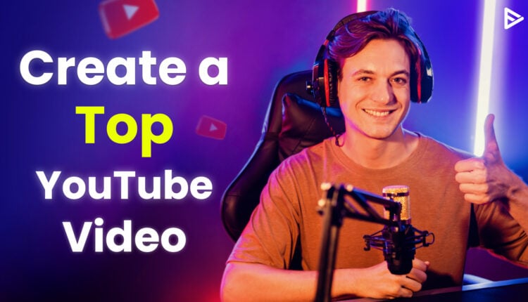 Create a Top YouTube Video