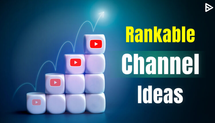 Rank on these YouTube channel ideas