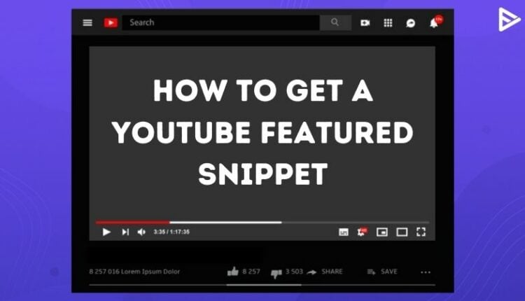 How To Make Use Of YouTube Featured Snippet | A Beginner's Guide