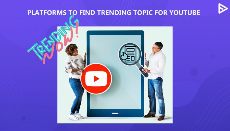 how to find trending topic for youtube