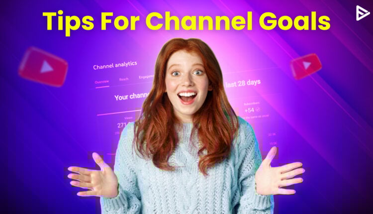 tips for channel goal