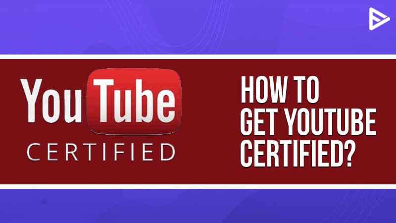 How-to-get-YouTube-certified-in-2021
