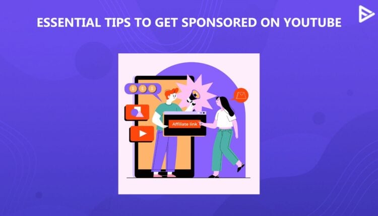HOW TO GET SPONSORED ON YOUTUBE