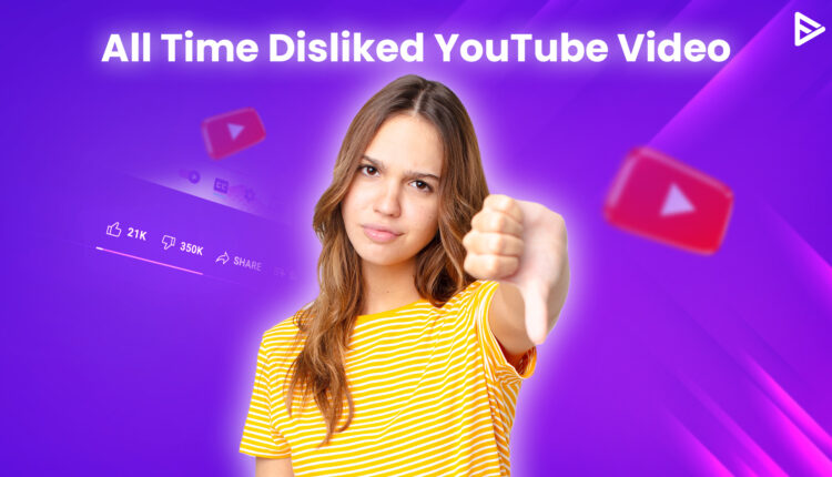 most disliked youtube videos