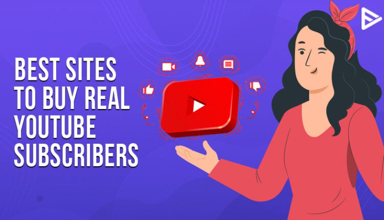 Buy YouTube Subscribers: Best Platforms to purchase