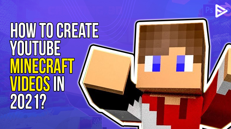 YouTube Minecraft Videos (Updated 2022): Create your own Videos Now