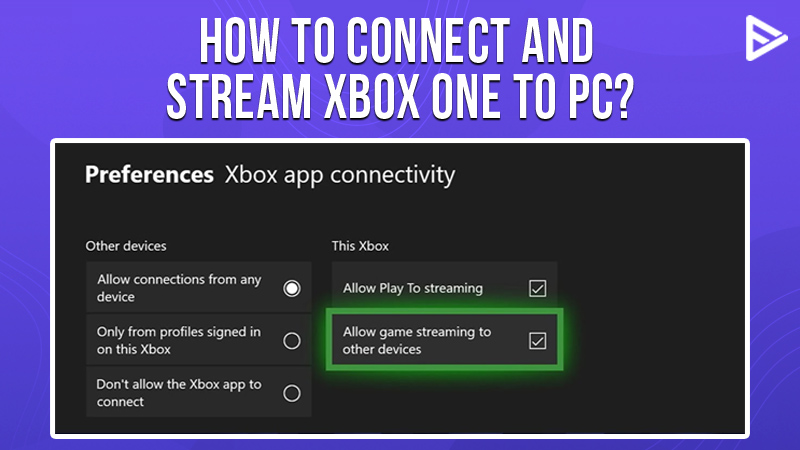 connect-and-stream-Xbox-one-to-PC