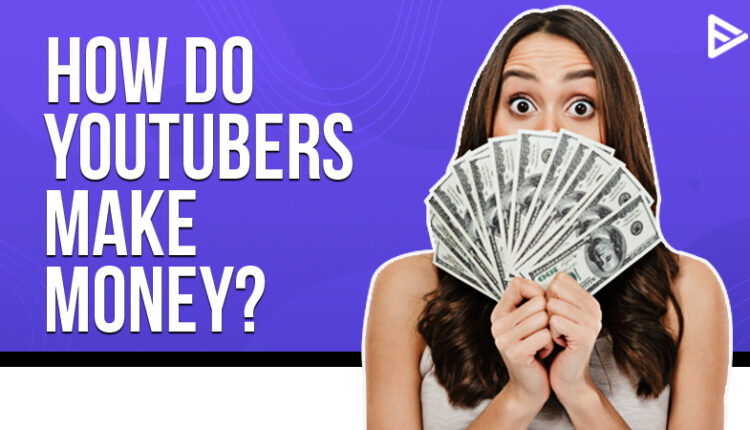 How Do You Tubers Get Paid