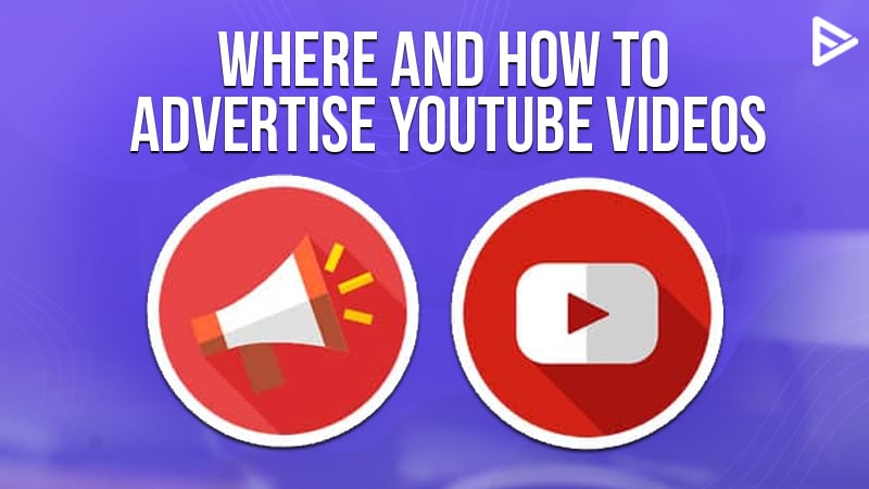 YouTube Advertising: How To Promote YouTube Videos