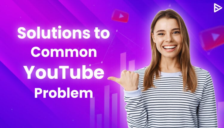 common youtube problems