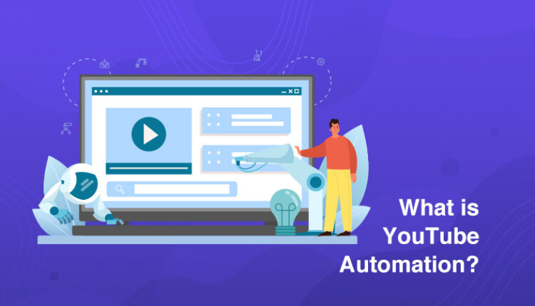 What Is YouTube Automation? (Updated) - Veefly Blog