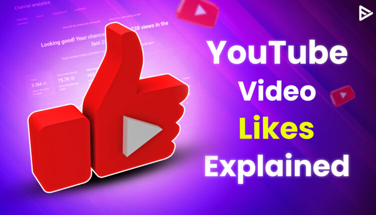 youtube video likes explained