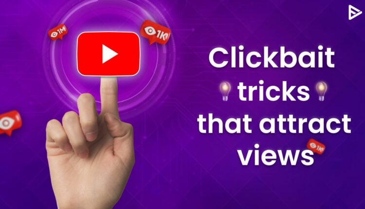 Clickbait tricks youtubers use