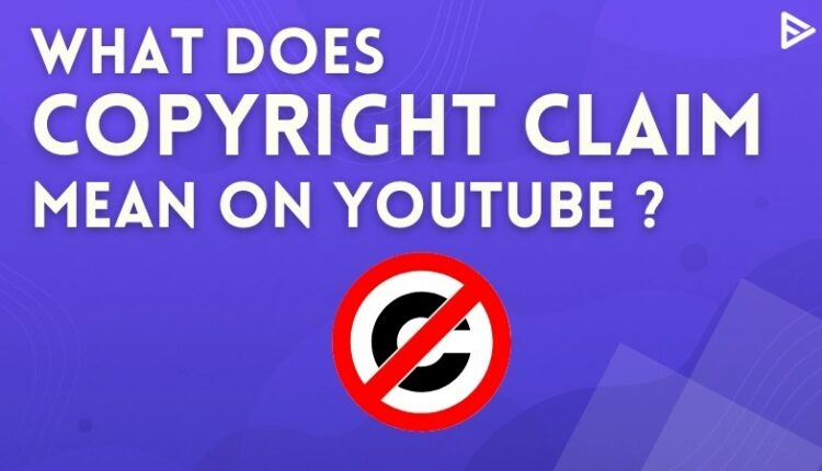 what-does-copyright-claim-mean-on-youtube-solve-instantly-in-2023