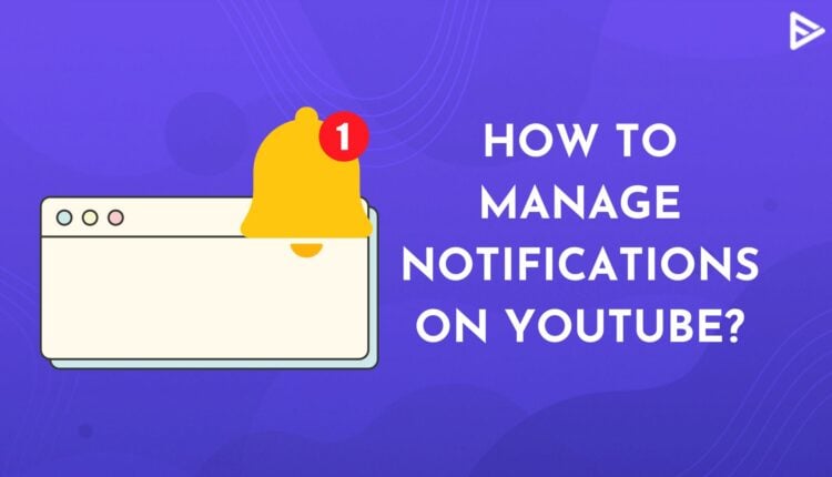 How to manage notifications on youtube