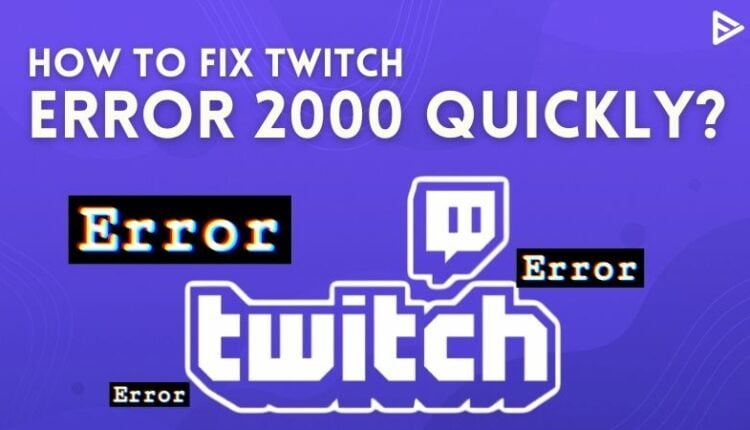Twitch Error 2000
