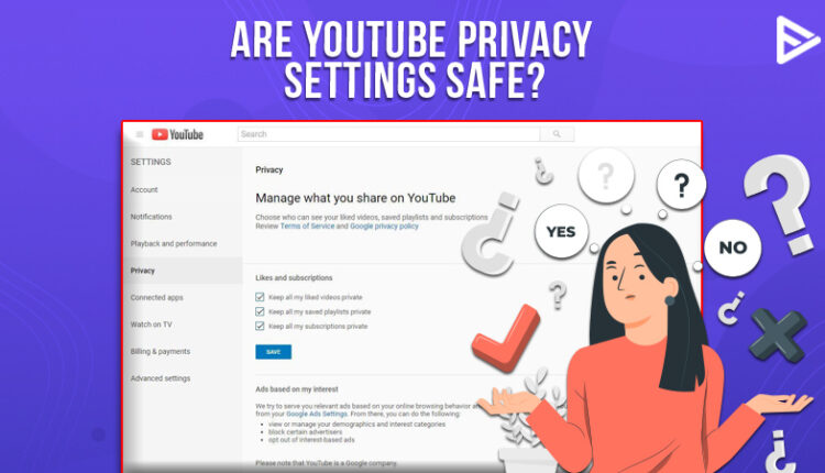 Are YouTube Privacy Settings Spying Over Its Users?