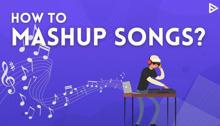 How To Mashup Songs 750x430 