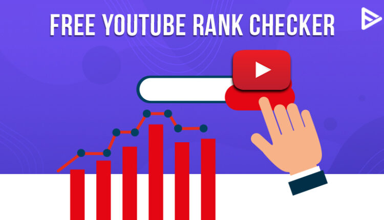 YouTube Rank Checker To Measure Your Videos' Growth