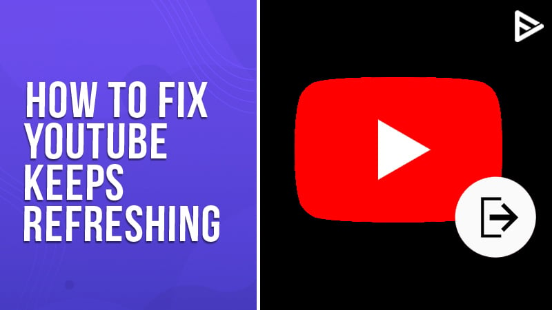 how-to-fix-if-youtube-keeps-refreshing-in-2023-updated