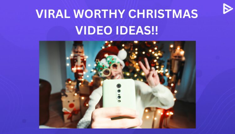 CHRISTMAS VIDEO IDEAS