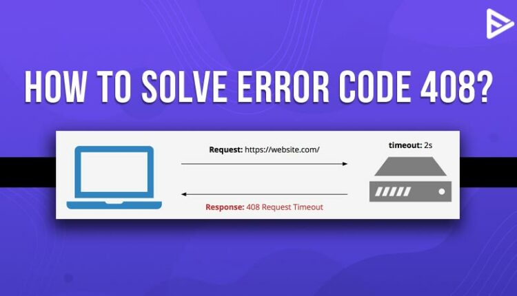 how-to-fix-error-code-408-2024