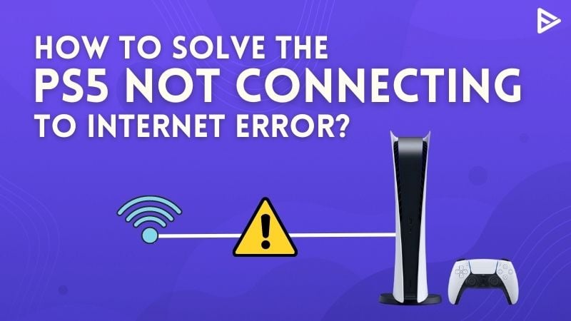 how-to-solve-ps5-not-connecting-to-internet-error-2024