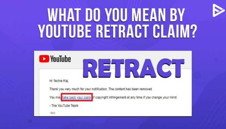 YouTube Retract Claim