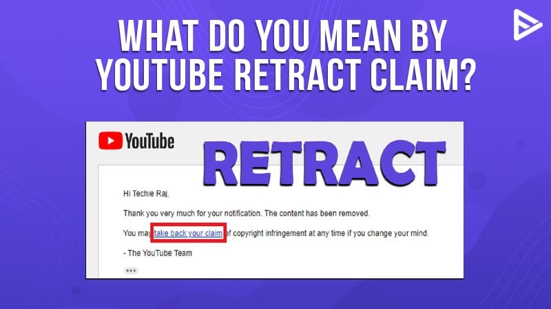 YouTube Retract Claim