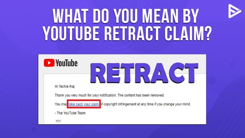 what-do-you-mean-by-youtube-retract-claim-update-2023