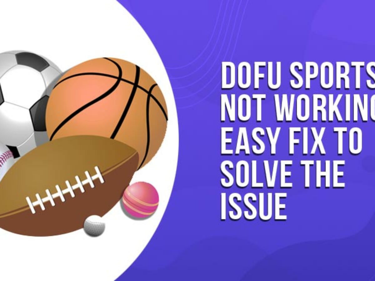 Dofu Sports Not Working/Wont Load