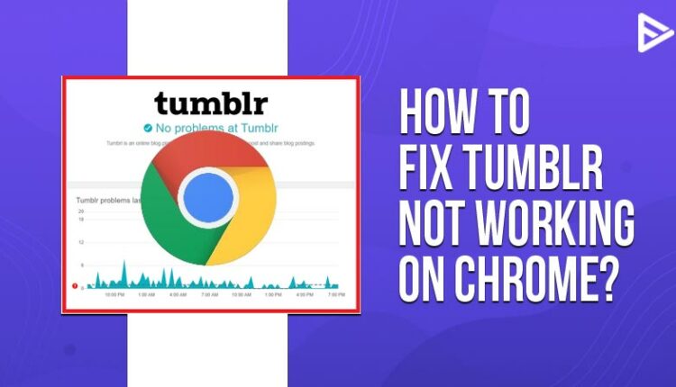 How To Fix Tumblr Not Working On Chrome 750x430 