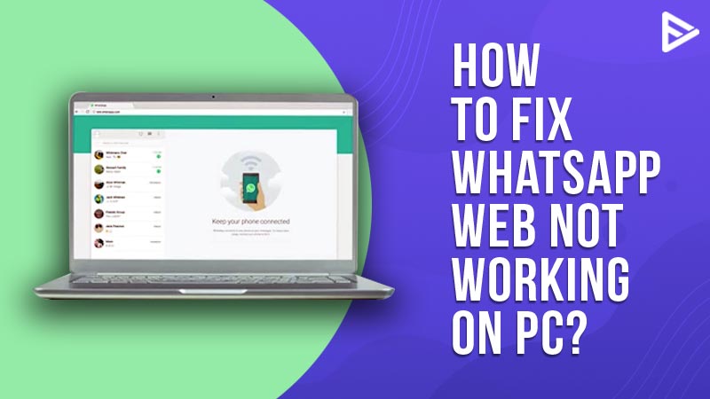 WhatsApp Web Not Working On PC How To Fix This Issue 