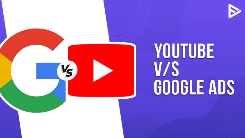 YouTube v/s Google ads
