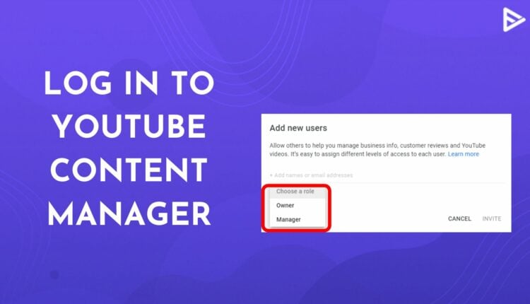 How To Access YouTube For Content Managers Instantly?