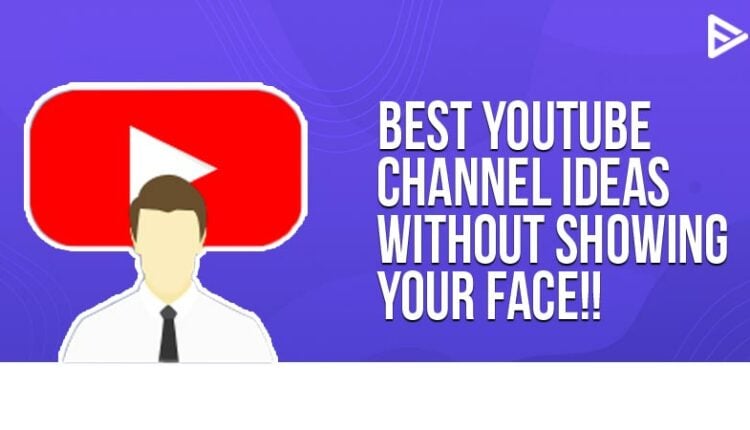 best-youtube-channel-ideas-without-showing-your-face-veefly-blog