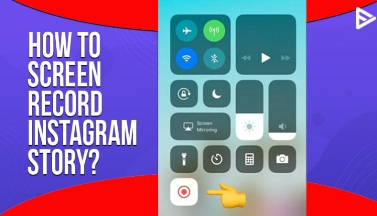 How To Screen Record Instagram Story (iPhone & Android)
