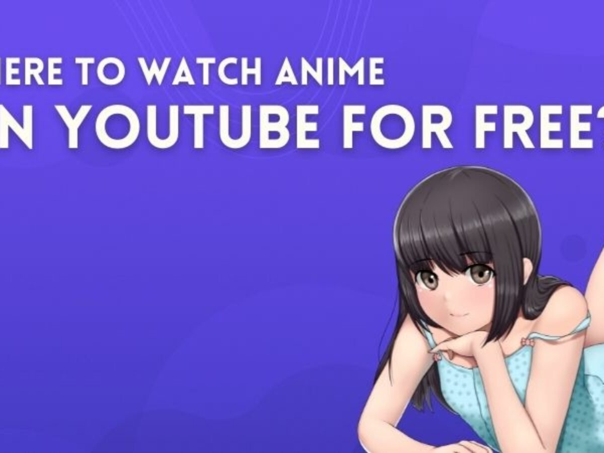 Anime on YouTube Top 5 YT channels For Free Updated 2022