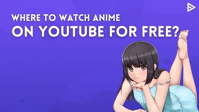 Anime on YouTube: Top 5 YT channels For Free? (Updated 2022)