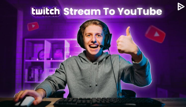 twitch streams to youtube