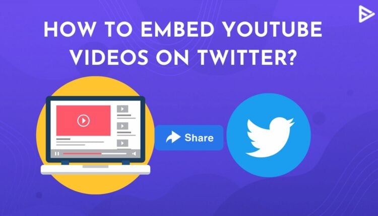 how-to-embed-youtube-videos-on-twitter