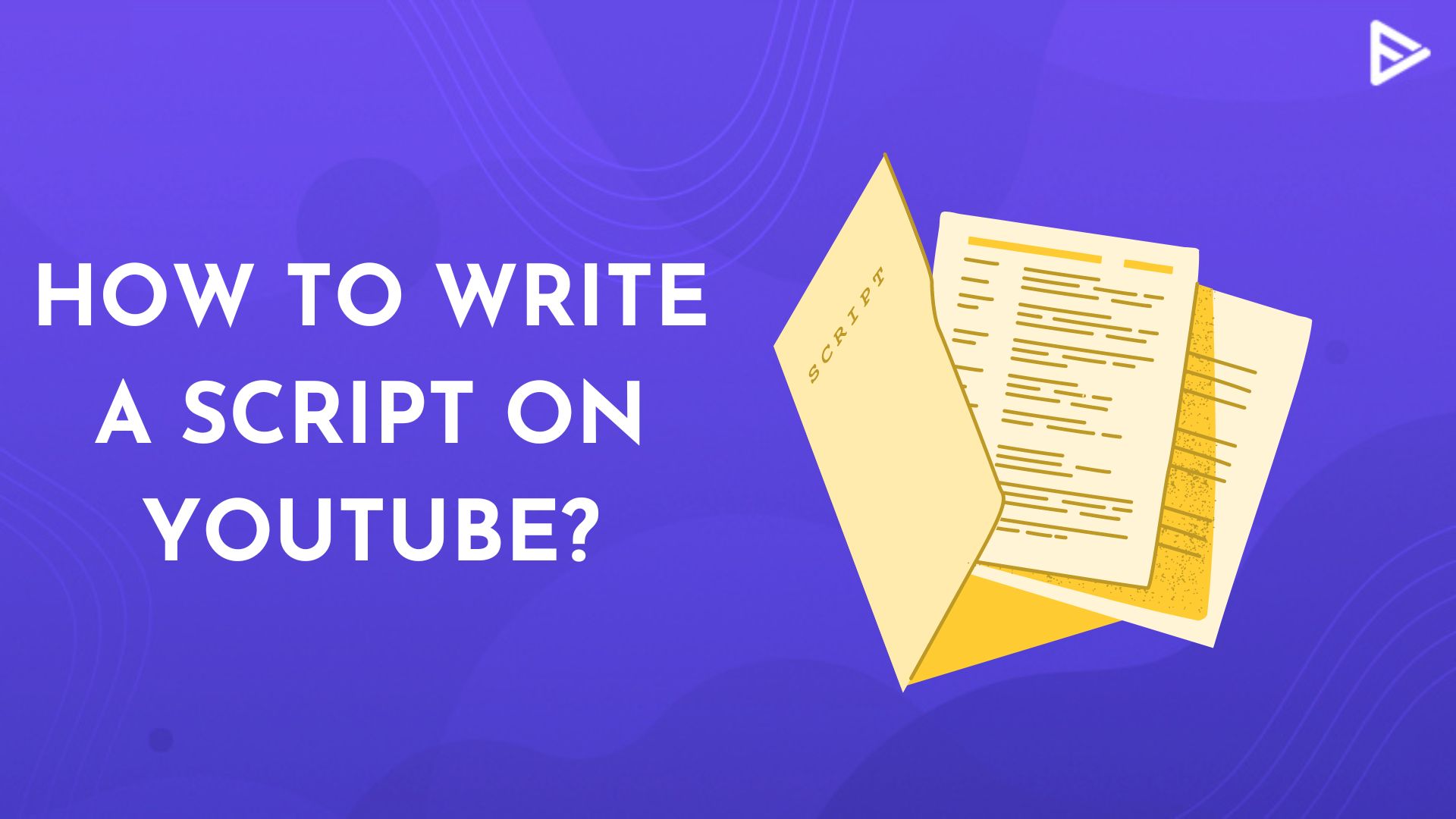 How To Write A Script Of YouTube Video?
