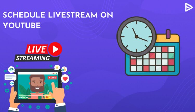 how to schedule livestream on youtube