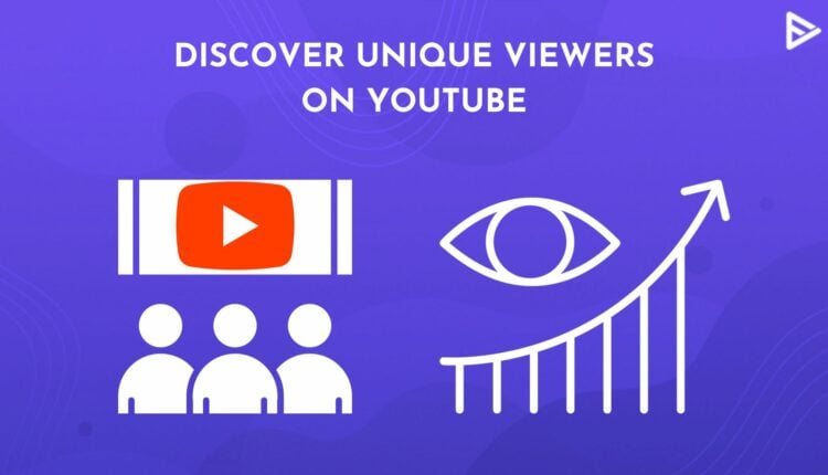 Unique Viewers on YouTube