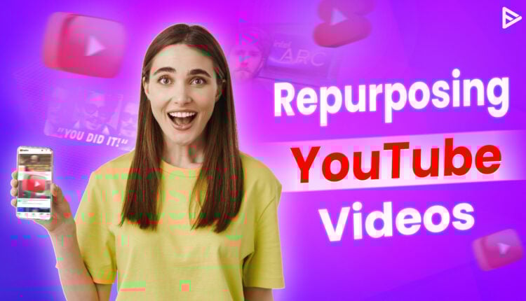 How to repurpose YouTube videos?