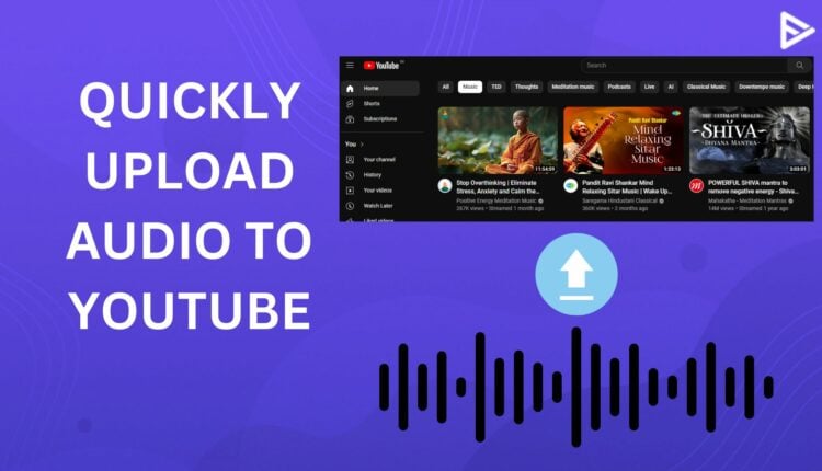 Upload audio to YouTube