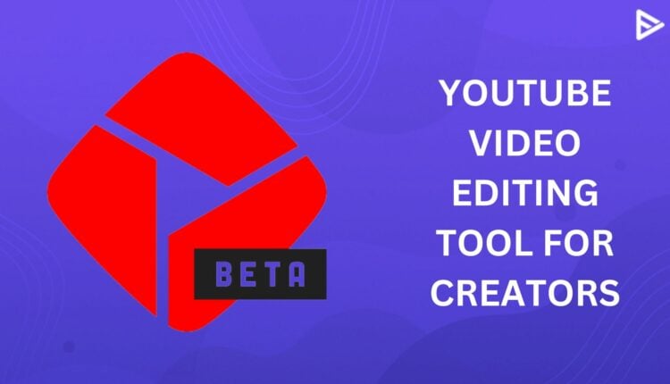YOUTUBE CREATOR EDITING TOOL